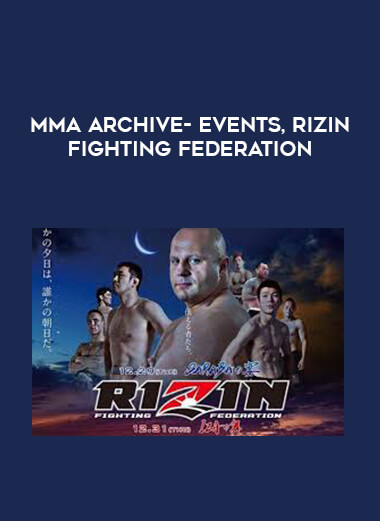 MMA Archive- Events, RIZIN Fighting Federation [up to 2019]