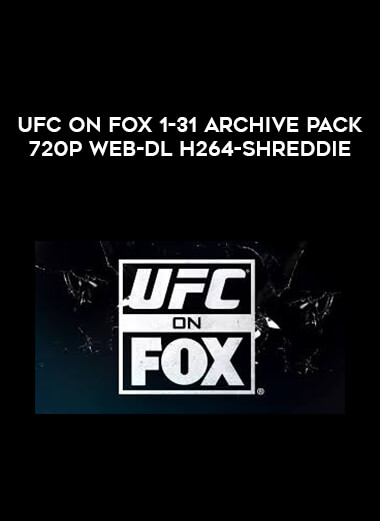 UFC On FOX 1-31 Archive Pack 720p WEB-DL H264-SHREDDiE
