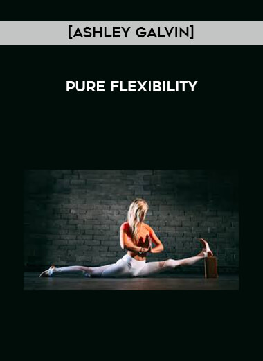 [Ashley Galvin] Pure Flexibility