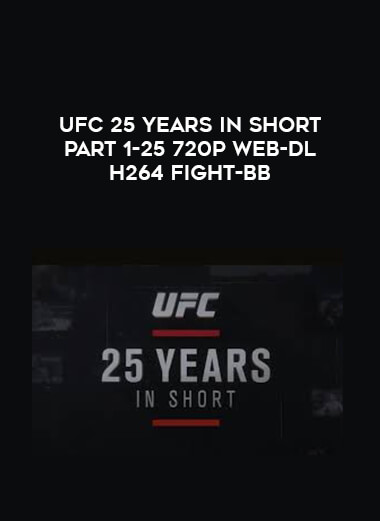 UFC 25 Years In Short Part 1-25 720p WEB-DL H264 Fight-BB