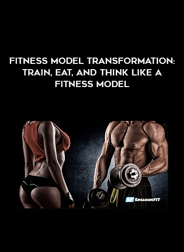 [Gam Sassoon] Fitness Model Transformation: Train, Eat, and Think like a Fitness Model