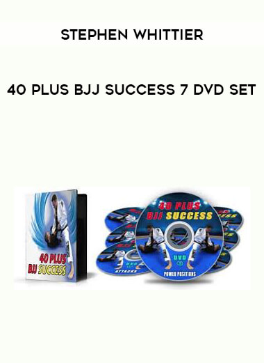 40 Plus BJJ Success 7 DVD Set with Stephen Whittier