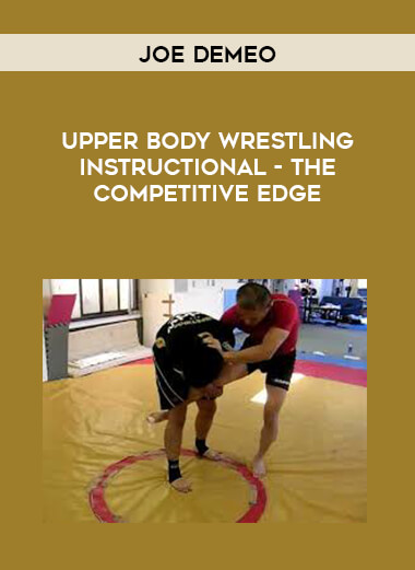 Joe DeMeo - Upper Body Wrestling Instructional - The Competitive Edge
