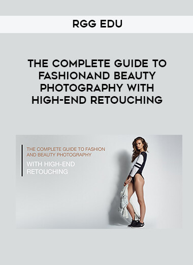 RGG edu - The Complete Guide To Fashion And Beauty Photography With High-End Retouching