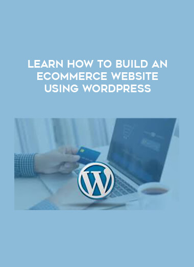 Learn How To Build An eCommerce Website Using WordPress