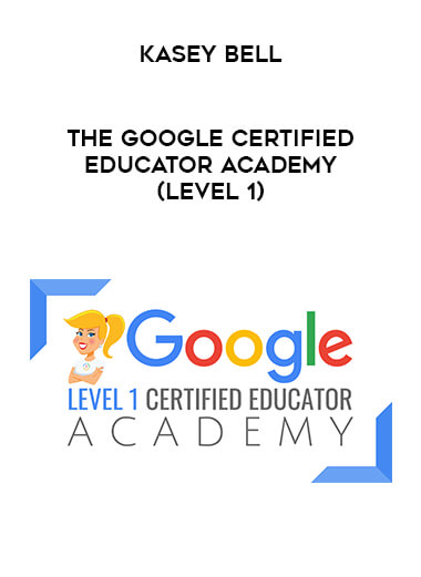 Kasey Bell - The Google Certified EDUCATOR Academy (LEVEL 1)