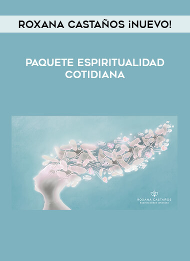 Paquete Espiritualidad Cotidiana - Roxana Castaños ¡NUEVO!