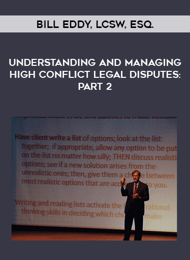 Bill Eddy, LCSW, Esq. - Understanding and Managing High Conflict Legal Disputes: Part 2