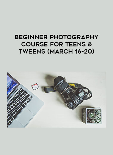 Beginner Photography Course for Teens & Tweens (March 16-20)