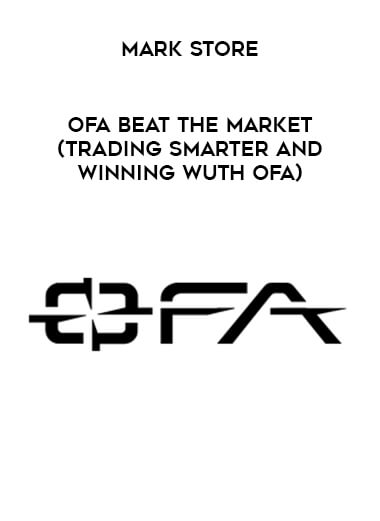 Mark Store - OFA Beat the Market ( Trading Smarter and Winning Wuth OFA )