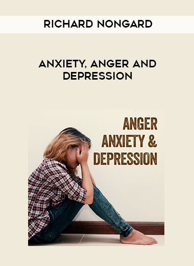 Anxiety, Anger and Depression - Richard Nongard