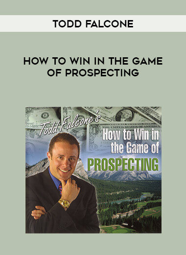 Todd Falcone - How To Win in The Game of Prospecting