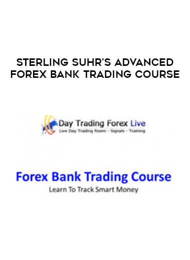 sTERLING SUHR'S ADVANCED FOREX BANK TRADING COURSE