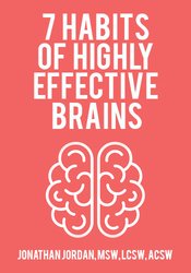 Jonathan Jordan - 7 Habits of Highly Effective Brains (Audio Only)