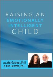 John M. Gottman, Julie Schwartz Gottman - Raising an Emotionally Intelligent Child with John Gottman, Ph.D. & Julie Schwartz Gottman, Ph.D.