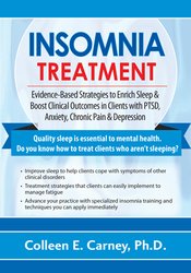 Colleen E. Carney - Insomnia Treatment: Evidence-Based Strategies to Enrich Sleep & Boost Clinical Outcomes in Clients with PTSD, Anxiety, Chronic Pain & Depression