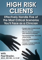 Paul Brasler - High Risk Clients: Effectively Handle Five of the Most Critical Scenarios You’ll Face as a Clinician