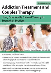 Michael Barnett - Addiction Treatment and Couples Therapy: Using Emotionally Focused Therapy to Strengthen Sobriety