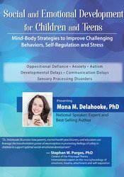 Mona Delahooke - Social and Emotional Development for Children and Teens: Mind-Body Strategies to Improve Challenging Behaviors, Self-Regulation and Stress