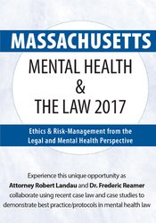 Robert Landau, Frederic G. Reamer - Massachusetts Mental Health & The Law 2017: Ethics & Risk-Management from the Legal and Mental Health Perspective