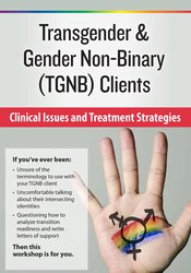 lore m. dickey - Transgender & Gender Non-Binary (TGNB) Clients: Clinical Issues and Treatment Strategies from https://illedu.com