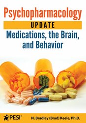N. Bradley Keele - Psychopharmacology Update: Medications, the Brain, and Behavior