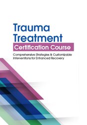 Robert Lusk - 2-Day: Trauma Treatment Certification Course: Comprehensive Strategies and Customizable Interventions for Enhanced Recovery