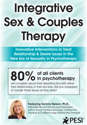 Dr. Tammy Nelson - Integrative Sex & Couples Therapy: Innovative Clinical Interventions to Treat Relationship & Desire Issues in the New Era of Sexuality in Psychotherapy