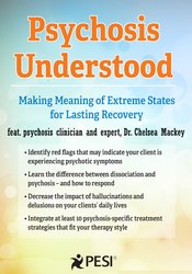Chelsea Mackey - Psychosis Understood: Making Meaning of Extreme States for Lasting Recovery
