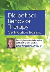 Lane Pederson - 3-Day: Dialectical Behavior Therapy Certification Training