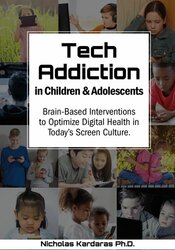 Nicholas Kardaras - Tech Addiction in Children & Adolescents: Brain-Based Interventions to Optimize Digital Health in Today’s Screen Culture