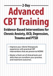 John Ludgate - 2-Day: Advanced CBT Training: Evidence-Based Interventions for Chronic Anxiety, OCD, Depression, Trauma and PTSD