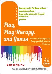 Gary G. F. Yorke - Play, Play Therapy, and Games: Engage Children in Therapy