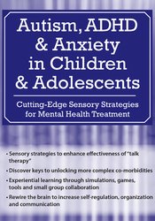 Mim Ochsenbein - Autism, ADHD and Anxiety in Children and Adolescents: Cutting-Edge Sensory Strategies for Mental Health Treatment