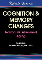 Maxwell Perkins - Cognition & Memory Changes: Normal vs Abnormal Aging
