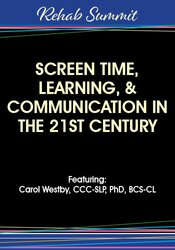 Carol Westby - Screen Time, Learning, & Communication in the 21st Century