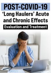 Michel (Shelly) Denes, Karen Pryor - POST-COVID-19 'Long Haulers' Acute and Chronic Effects: Evaluation and Treatment