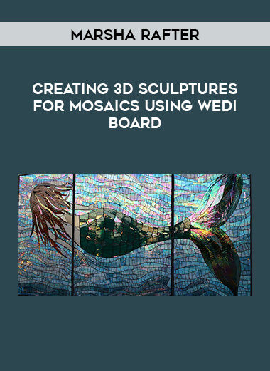 Creating 3D Sculptures for Mosaics using Wedi Board with Marsha Rafter