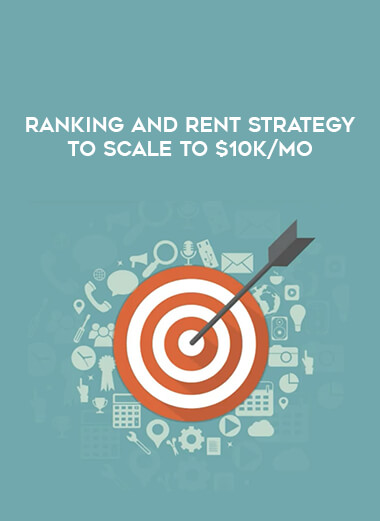 Ranking and Rent Strategy to Scale to $10k/mo