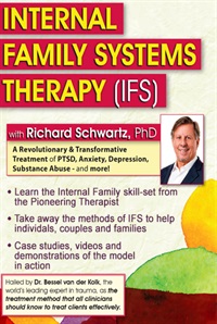 Richard C. Schwartz - Internal Family Systems Therapy (IFS): A Revolutionary & Transformative Treatment of PTSD, Anxiety, Depression, Substance Abuse - and More!