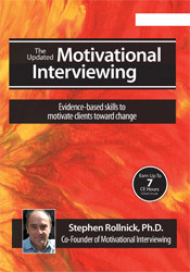 Updated Motivational Interviewing with Stephen Rollnick, Ph.D.: Evidence-Based Skills to Motivate Clients Toward Change