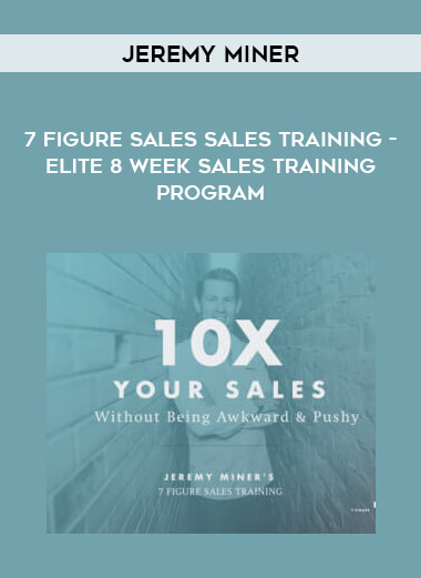 Jeremy Miner- 7 Figure Sales Sales Training - Elite 8 Week Sales Training Program