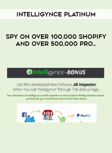 Intelligynce Platinum - Spy On Over 100,000 Shopify And Over 500,000 Pro...