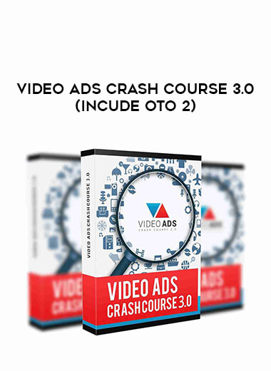 Video Ads Crash Course 3.0 (Incude OTO 2)
