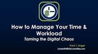 How to Manage Your Time and Workload: Taming the Digital Chaos