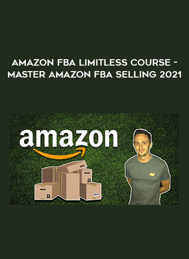 Amazon FBA Limitless Course - Master Amazon FBA Selling 2021