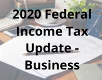 2020 Federal Income Tax Update -- Business