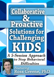 Collaborative & Proactive Solutions for Challenging Kids: A 5-Session Approach to Stop Behavioral Difficulties