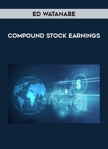 Ed Watanabe - Compound Stock Earnings