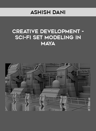 Creative Development - Sci-Fi Set Modeling in Maya by Ashish Dani